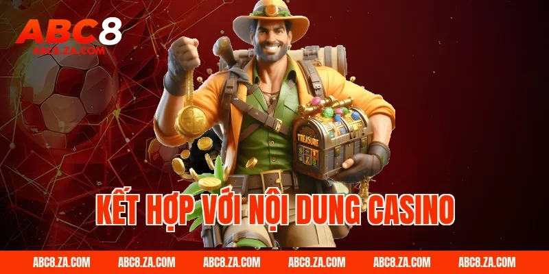 Kết hợp với nội dung casino